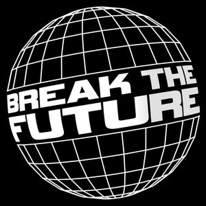 Break The Future