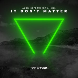 ALOK & Sofi Tukker & INNA - It Don't Matter [CONTROVERSIA]
