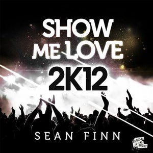 Sean Finn - Show Me Love 2k12 (Crazibiza Remix) Artwork