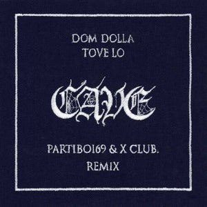 Dom Dolla & Tove Lo - CAVE (Partiboi69 & X CLUB. Remix)