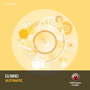 DJ Bird - Automatic, Earth In The Sky [Mistique Music]