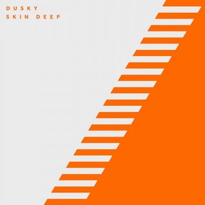 Dusky - Skin Deep (U2015 Edit)
