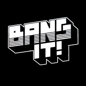 Bang It
