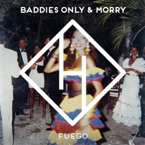 BADDIES ONLY & Morry - Fuego [HYSTERICAL (EGO)]