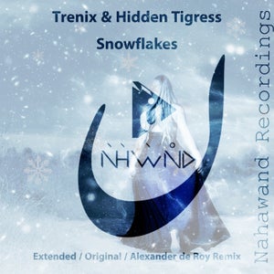 Trenix & Hidden Tigress - Snowflakes (Alexander de Roy Remix) [NAHAWAND]