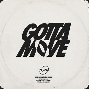 GOTTA MOVE