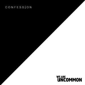 Confession / Uncommon