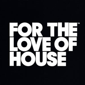 For The Love Of House