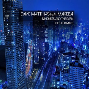 Dave Matthias ft. Makeba - Madness And The Dark (Crazibiza Remix) Artwork