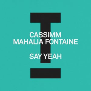 CASSIMM & Mahalia Fontaine - Say Yeah (Extended Mix)