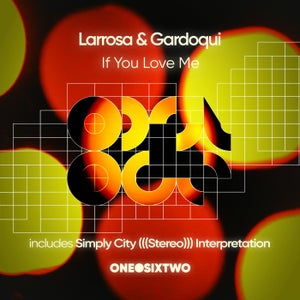 Larrosa & Gardoqui - If You Love Me (Simply city Interpretation) [onedotsixtwo]