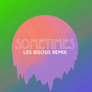 Crazibiza - Sometimes (Les Bisous Remix) Artwork