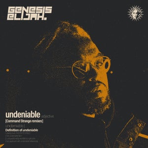 Genesis Elijah - Undeniable
