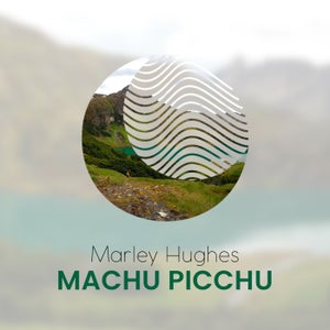 Marley Hughes - Machu Picchu, Inner Peace