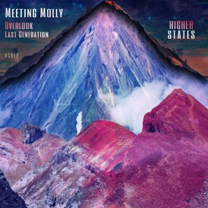 Meeting Molly - Overlook / Last Generation [Higher States] Deep Progressive House / Organic / Balearic / Chillout supported by Jun Satoyama