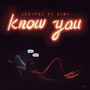 LADIPOE & Simi - Know You (feat. Simi)