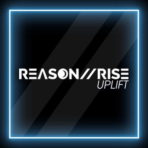 Reason II Rise: UPLIFT