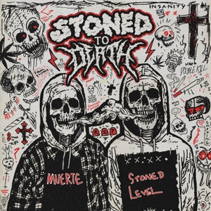 Stoned Level & MUERTE STONED TO DEATH Artwork