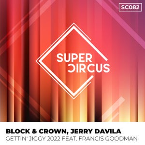 Block & Crown, Jerry Davila feat. Francis Goodman - Gettin' Jiggy 2022.mp3