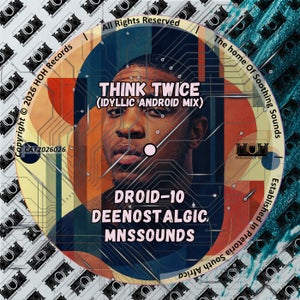 Droid-10, DeeNostalgic & MNSSOUNDS - Think Twice (Idyllic Android Mix)