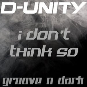 D-Unity - I Don't Think So