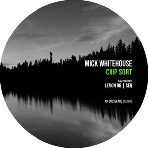 Mick Whitehouse - Chip Sort, Lemon OG, Seq [Crossfade Sounds]