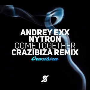 Andrey Exx & Nytron - Come Together (Crazibiza Remix) Artwork