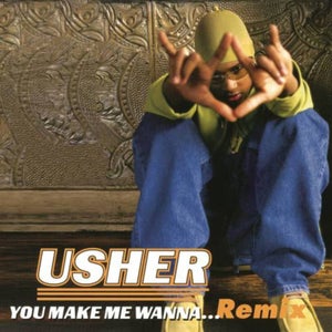 USHER - You Make Me Wanna...