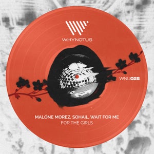 Malóne Morez, Sohail & Wait For Me - For The Girls