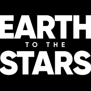 EARTH TO THE STARS