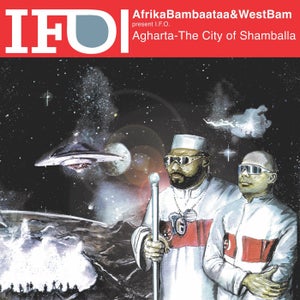 I.F.O. (Identified Flying Objects), Westbam & Afrika Bambaataa - Agharta - The City of Shamballa (Dr. Rhythm's Higher State of Trommelwirbel)