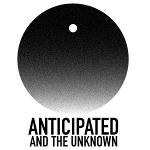 Anticipated and the Unknown