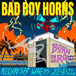 Kelvin 373, Waeys & Selecta J-Man - Bad Boy Horns