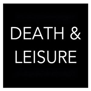 Death & Leisure