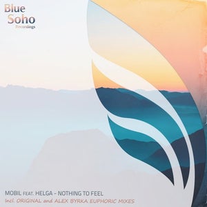 Mobil Ft. Helga - Nothing To Feel (Alex Byrka Euphoric Mix) [BLUE SOHO]