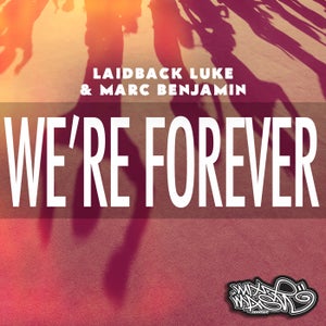 Laidback Luke & Marc Benjamin - We're Forever (feat. Nuthin' Under A Million)