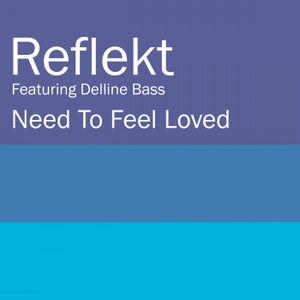 Need To Feel Loved (feat. Delline Bass) - Album by Reflekt