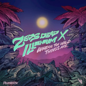 Zeds Dead x Illenium Where The Wild Things Are Artwork