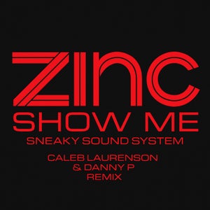 DJ Zinc & Sneaky Sound System - Show Me (Caleb Laurenson and Danny P Remix)