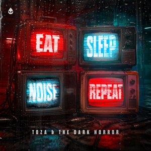 The Dark Horror & TOZA EAT SLEEP NOISE REPEAT Artwork