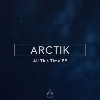 Arctik - All This Time; Nuovo (Extended Mix's) [2024]