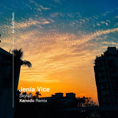 Jenia Vice - Skyfall (Original Mix; Kanedo Remix) [2024]