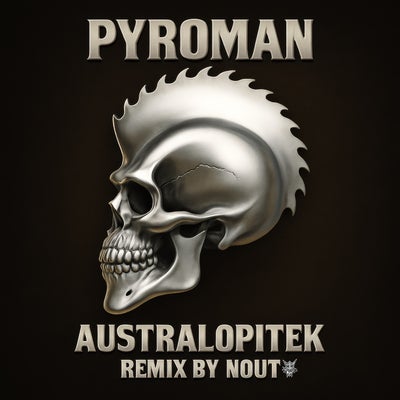 Pyroman - Australopitek (Remix By Nout Heretik)