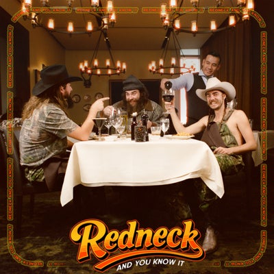 Redneck And You Know It