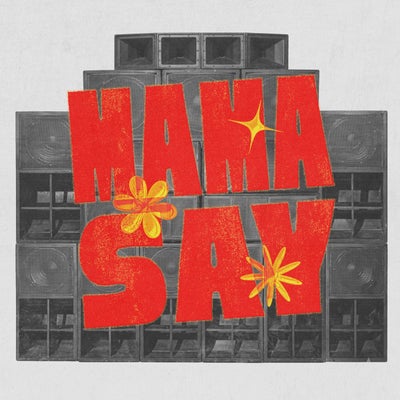 MAMA SAY