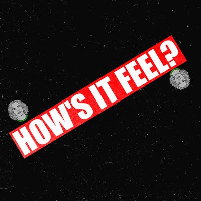 How's It Feel?