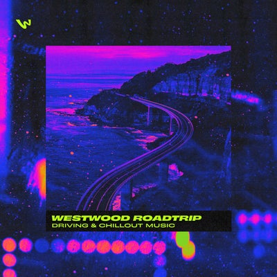 Westwood Roadtrip - Driving & Chillout Music