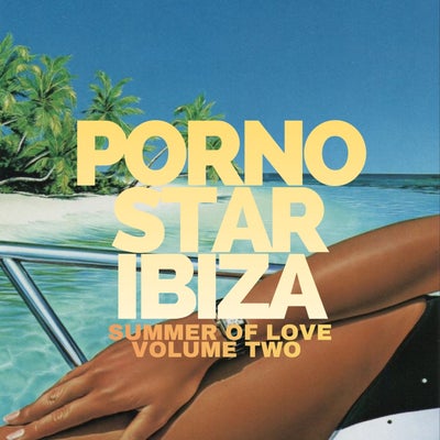 PornoStar Ibiza - Summer of Love Volume 2 
