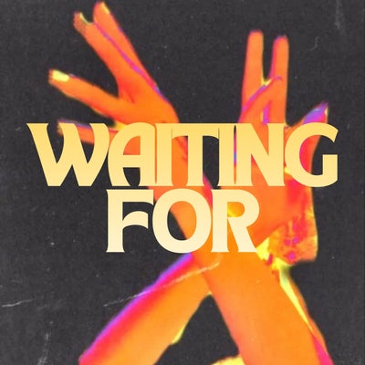 Waiting For