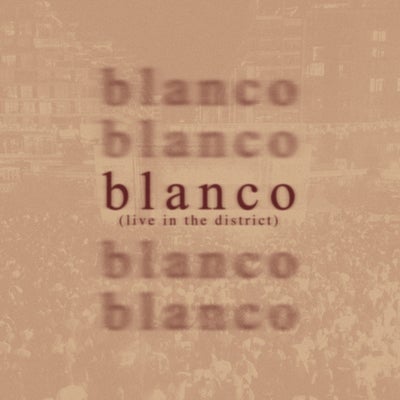 Blanco (Live In The District)